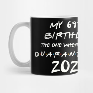 My 69th Birthday In Quarantine Mug